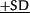 <UNL>&plus;SD</UNL>